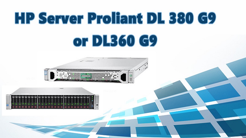 مقایسه سرور اچ پی HP ProLiant DL360 G9 با DL380 G9 – سرورهای نسل 9 اچ پی